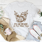 I’ll Be Ready In Five More Naps Tee