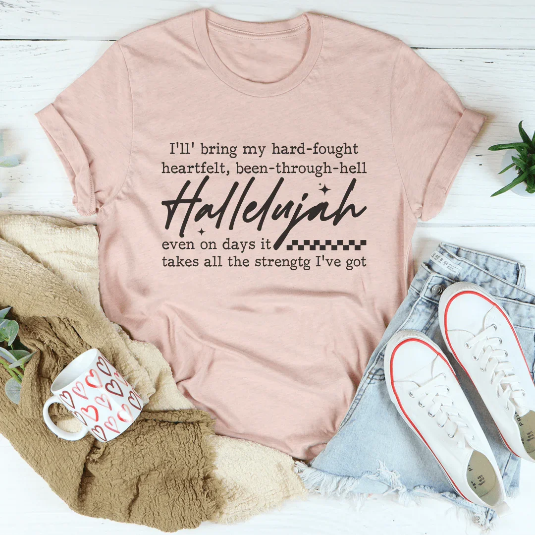 I'll Bring My Hard Fought Heartfelt Been Through Hell Tee Peachy Sunday