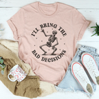 I'll Bring The Bad Decisions Tee Peachy Sunday