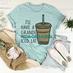 I'll Have A Grande Mocha Tee
