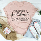 I'll Raise A Halleluyah In The Presence Of My Enemies Tee - SJB-DIAMOND ELITES