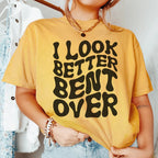 I Look Better Bent Over Tee Peachy Sunday