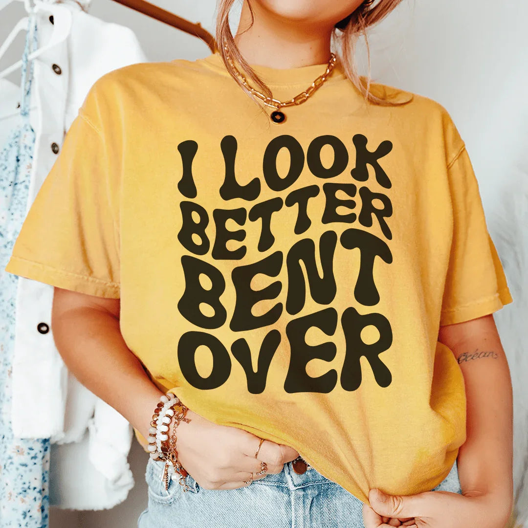 I Look Better Bent Over Tee Peachy Sunday