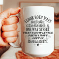 I Look Both Ways Before Crossing A One Way Street Mug 15 oz Peachy Sunday