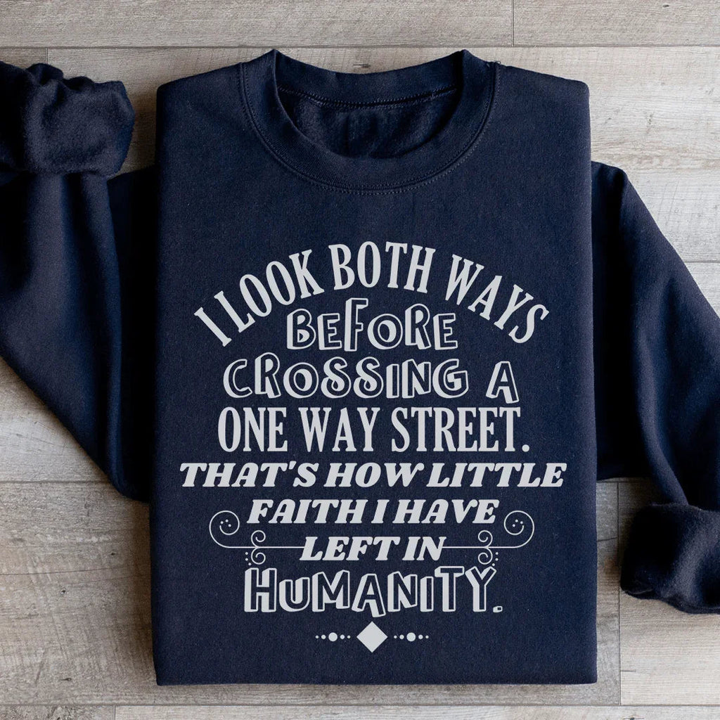 I Look Both Ways Before Crossing A One Way Street Sweatshirt Peachy Sunday