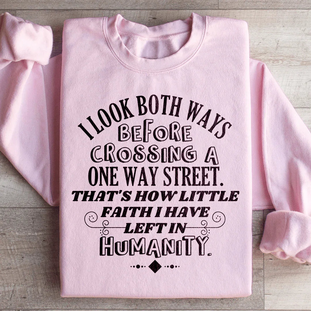 I Look Both Ways Before Crossing A One Way Street Sweatshirt Peachy Sunday