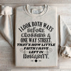 I Look Both Ways Before Crossing A One Way Street Sweatshirt Peachy Sunday