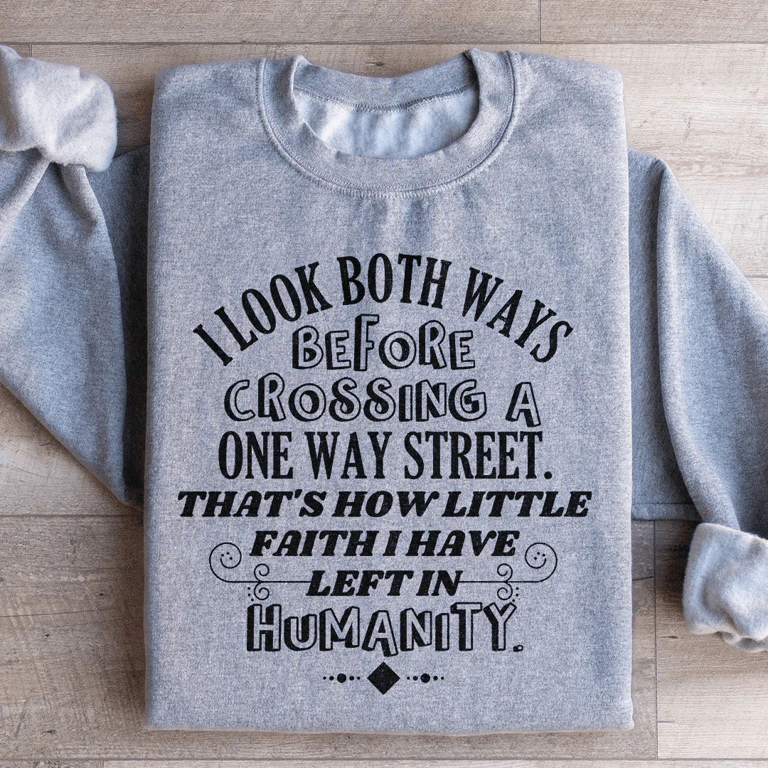 I Look Both Ways Before Crossing A One Way Street Sweatshirt Peachy Sunday