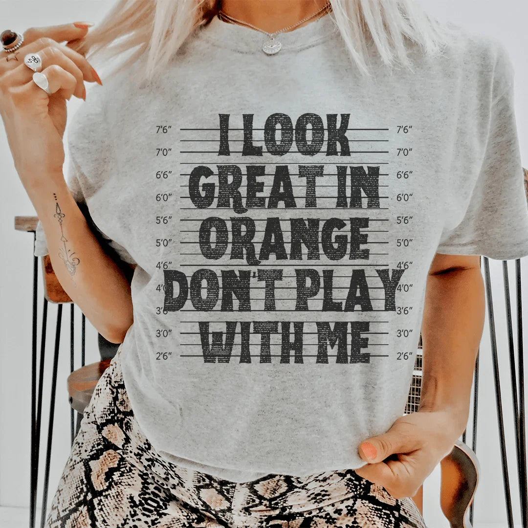 I Look Great In Orange Don't Play With Me Tee Peachy Sunday