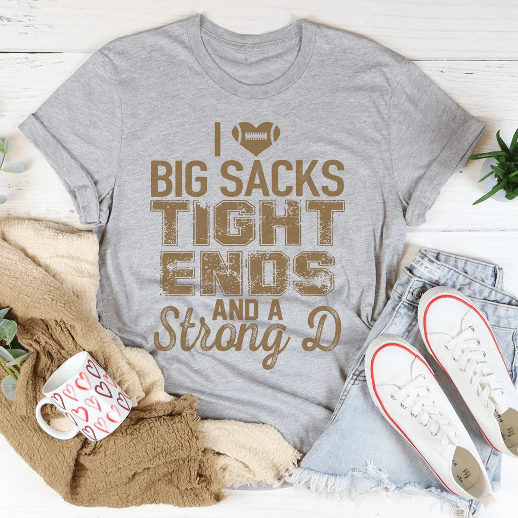 I Love Big Sacks Tight Ends And A Strong D Tee Peachy Sunday