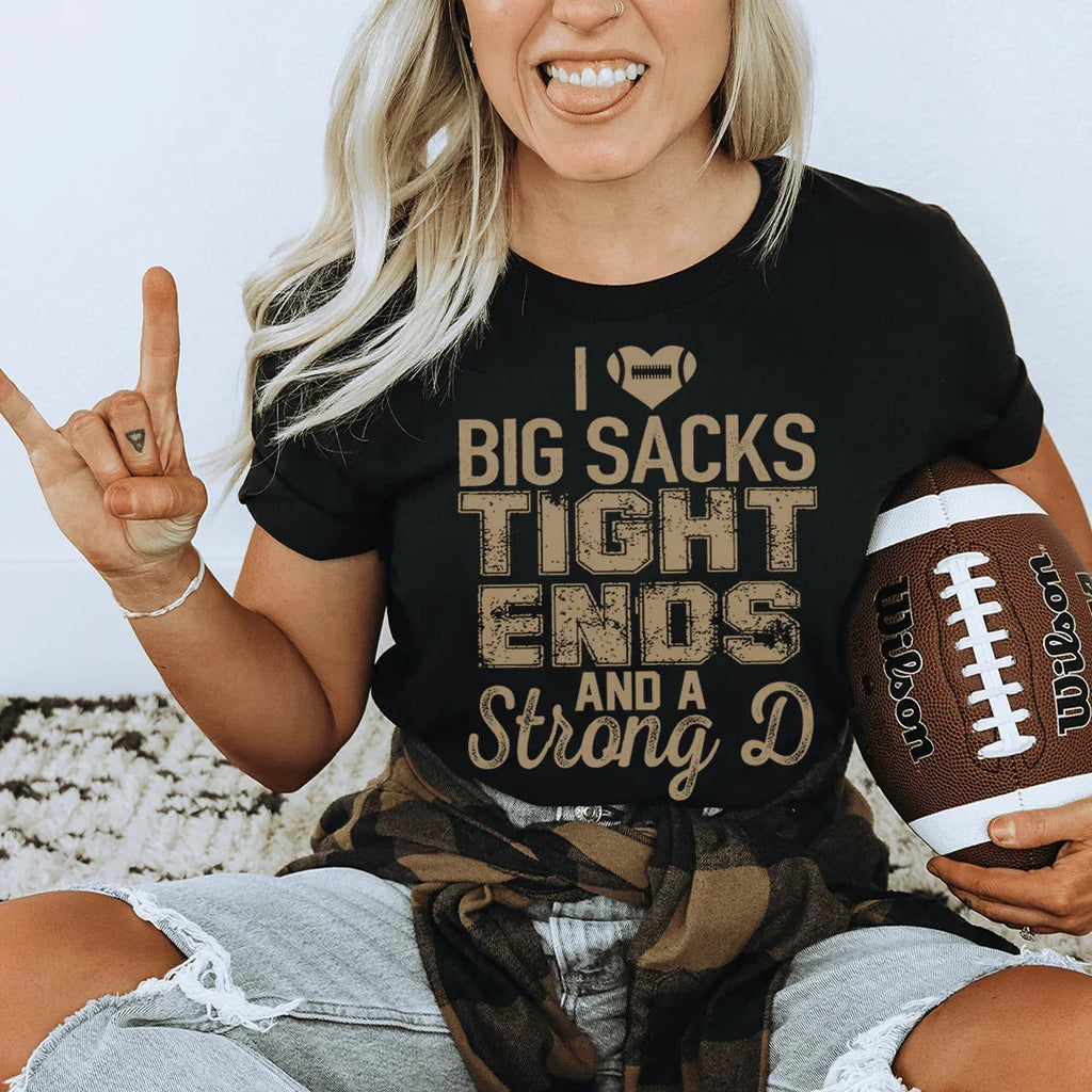 I Love Big Sacks Tight Ends And A Strong D Tee Peachy Sunday