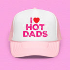 I Love Hot Dads Trucker Hat Peachy Sunday