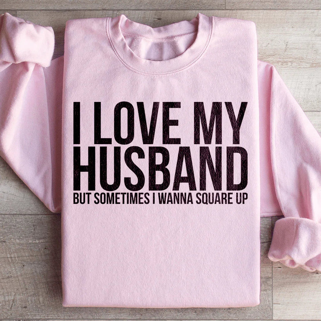 I Love My Husband Sweatshirt Peachy Sunday