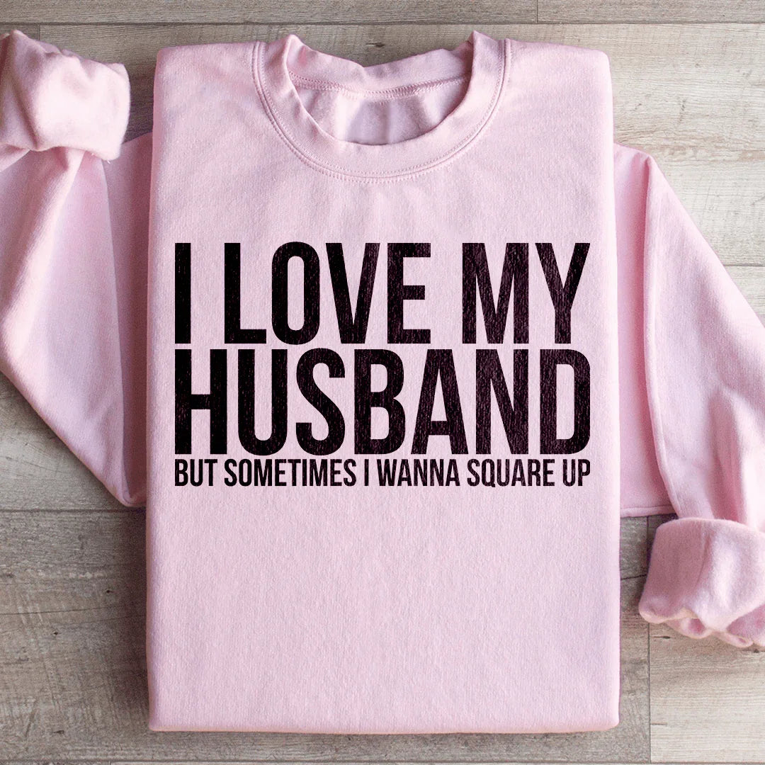 I Love My Husband Sweatshirt Peachy Sunday