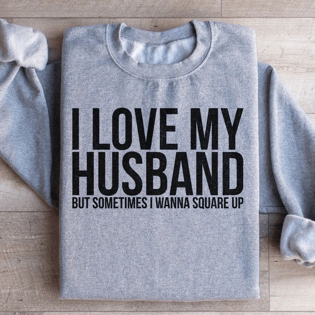 I Love My Husband Sweatshirt Peachy Sunday