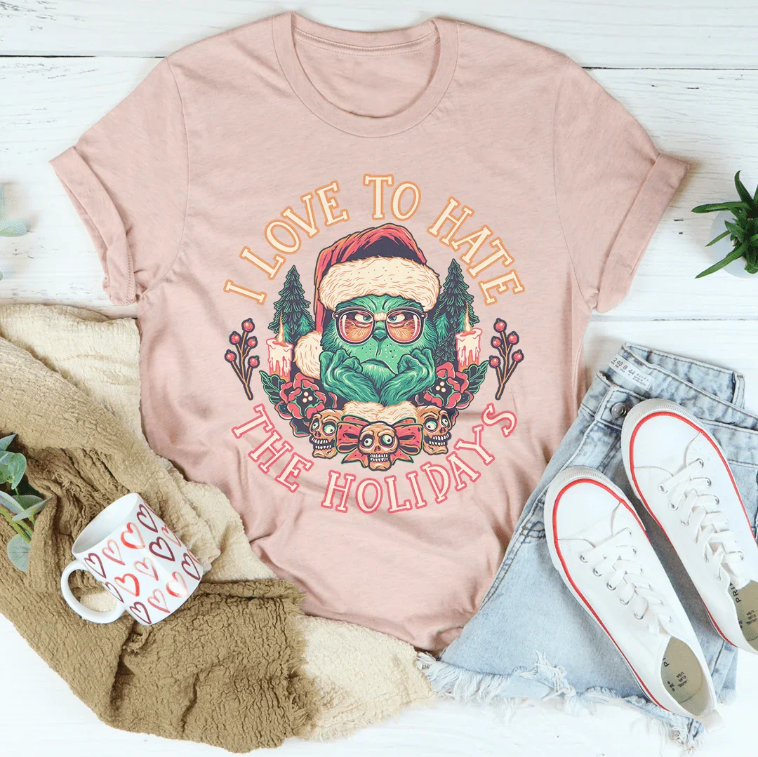 I Love To Hate The Holidays Tee Peachy Sunday