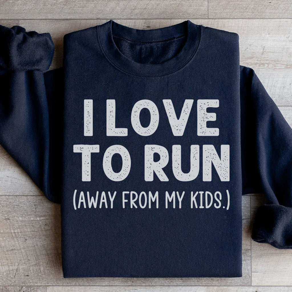 I Love To Run Away From My Kids Sweatshirt Peachy Sunday