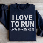 I Love To Run Away From My Kids Sweatshirt Peachy Sunday