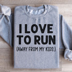 I Love To Run Away From My Kids Sweatshirt Peachy Sunday