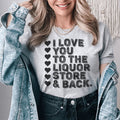 I Love You To The Liquor Store & Back Tee Peachy Sunday