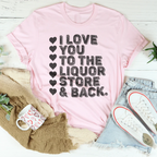 I Love You To The Liquor Store & Back Tee Peachy Sunday