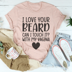 I Love Your Beard Tee Peachy Sunday