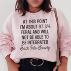 I'm 97.3% Feral Sweatshirt Peachy Sunday