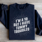I'm A 10 But I Have Tummy Troubles Sweatshirt Peachy Sunday