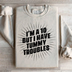 I'm A 10 But I Have Tummy Troubles Sweatshirt Peachy Sunday