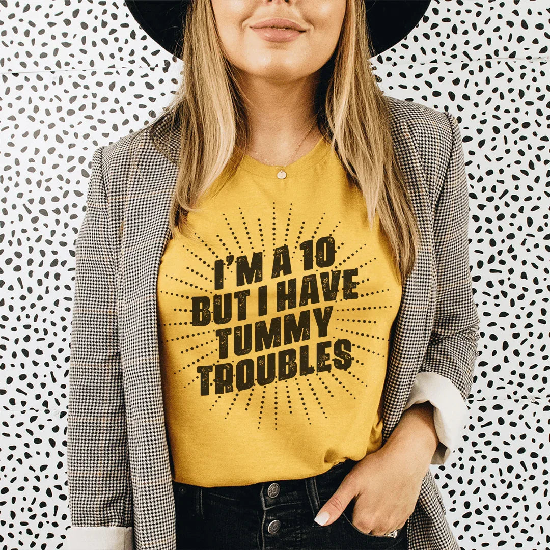 I'm A 10 But I Have Tummy Troubles Tee Peachy Sunday