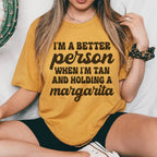 I'm A Better Person When I'm Tan And Holding A Margarita Tee Peachy Sunday