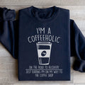 I'm A Coffeeholic On The Road To Recovery Just Kidding Sweatshirt Peachy Sunday