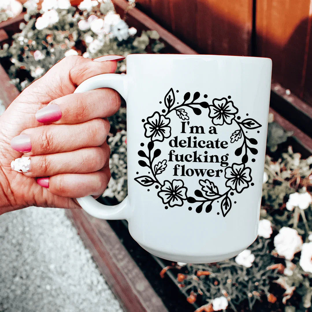 I'm A Delicate Flower Ceramic Mug 15 oz Peachy Sunday