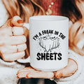 I'm A Freak In The Sheets Ceramic Mug 15 oz Peachy Sunday