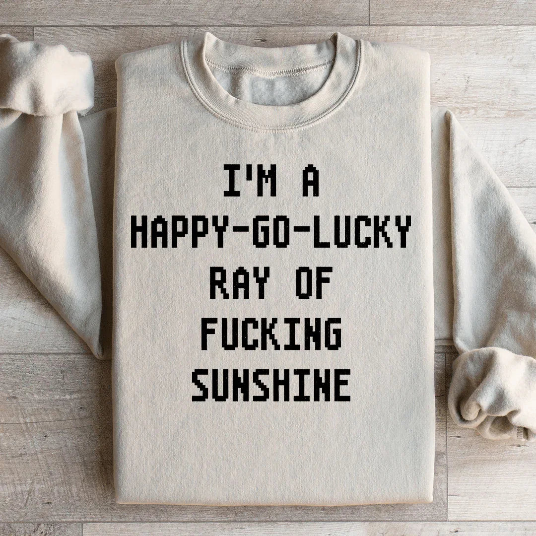 I'm A Happy go lucky Ray Sweatshirt Peachy Sunday