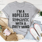 I'm A Hopeless Romantic With A Dirty Mind Tee Peachy Sunday