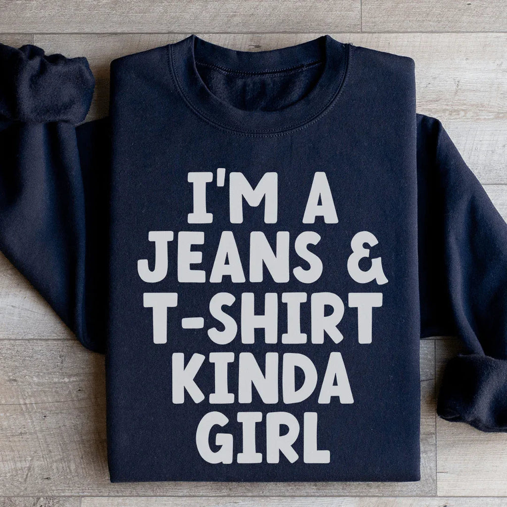 I'm A Jeans & T-Shirt Kinda Girl Sweatshirt Peachy Sunday