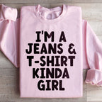I'm A Jeans & T-Shirt Kinda Girl Sweatshirt Peachy Sunday