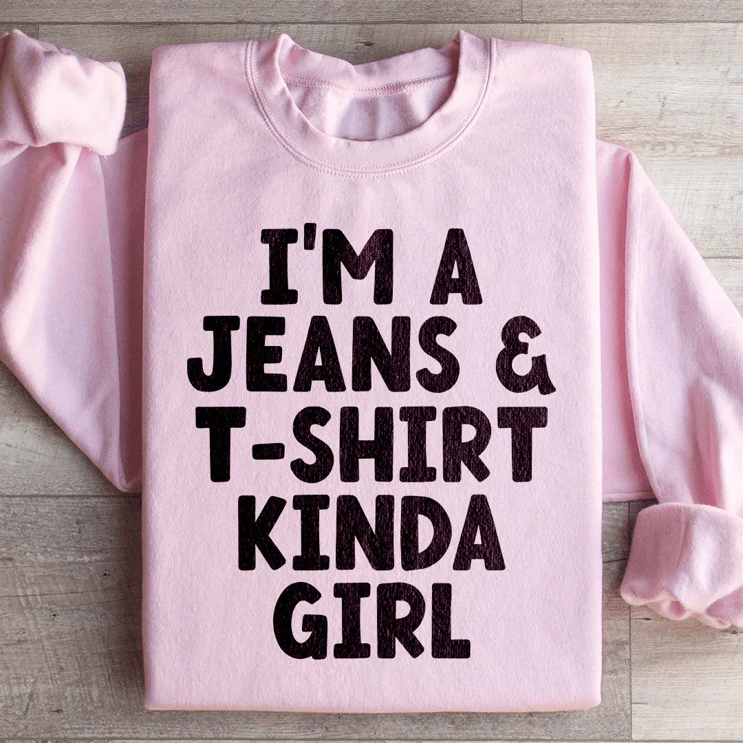 I'm A Jeans & T-Shirt Kinda Girl Sweatshirt Peachy Sunday