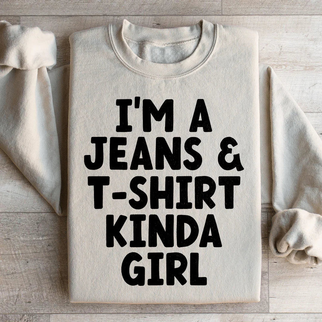 I'm A Jeans & T-Shirt Kinda Girl Sweatshirt Peachy Sunday