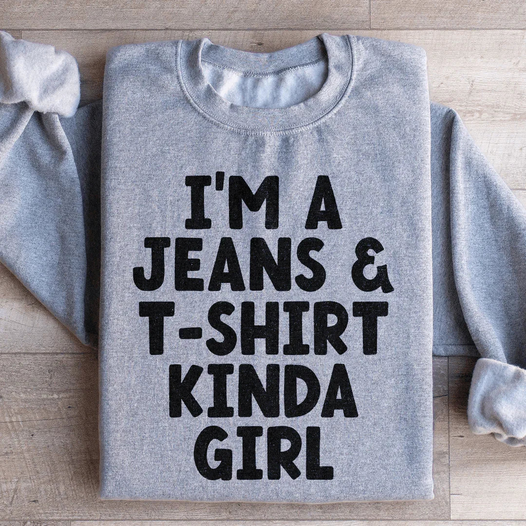 I'm A Jeans & T-Shirt Kinda Girl Sweatshirt Peachy Sunday