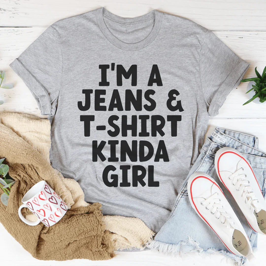I'm A Jeans & T-Shirt Kinda Girl Tee Peachy Sunday