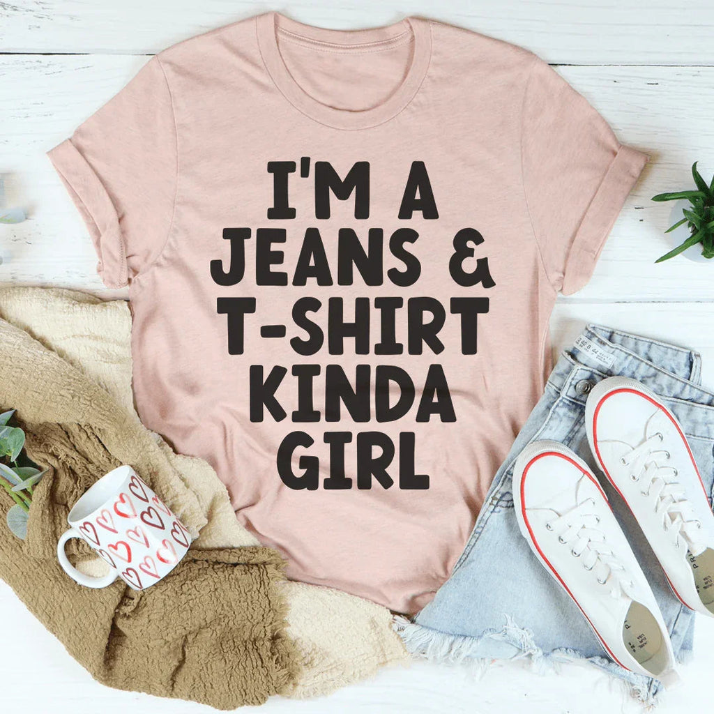 I'm A Jeans & T-Shirt Kinda Girl Tee Peachy Sunday