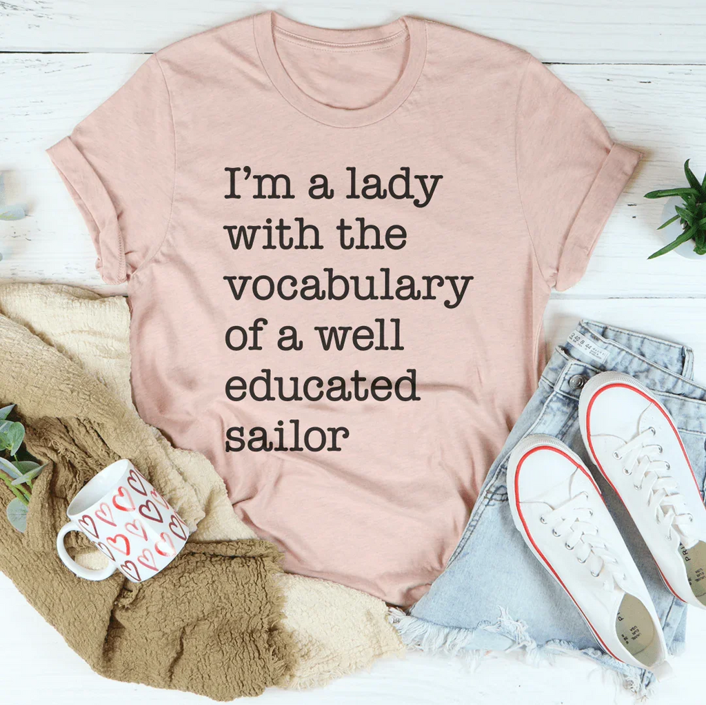 I'm A Lady With The Vocabulary Of A Well Educated Sailor Tee Peachy Sunday