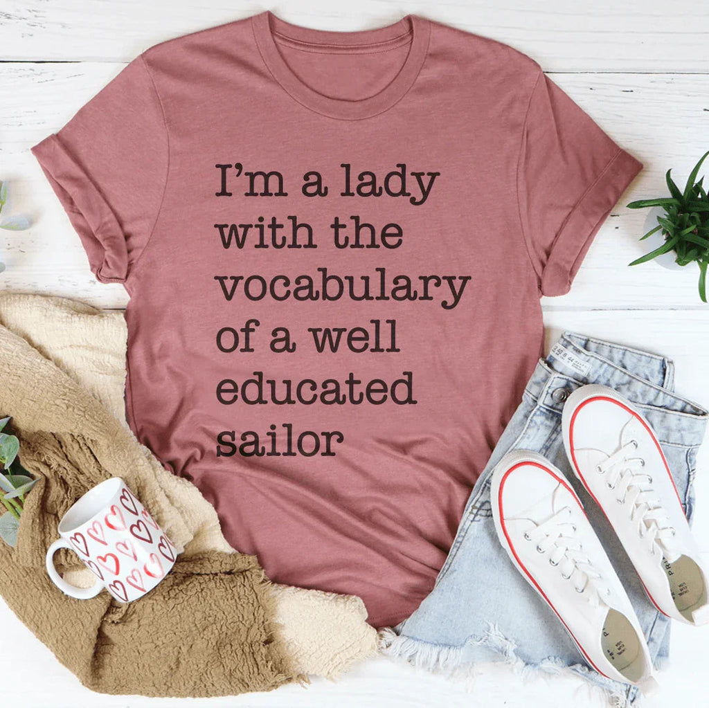 I'm A Lady With The Vocabulary Of A Well Educated Sailor Tee Peachy Sunday