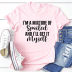 I'm A Mixture Of Spoiled Tee - SJB-DIAMOND ELITES