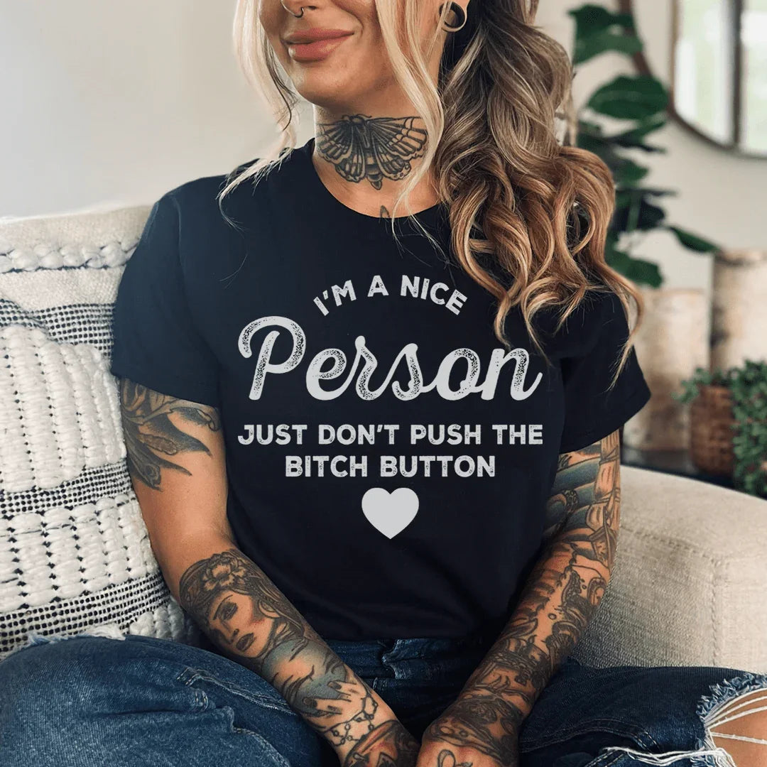 I'm A Nice Person Just Don't Push The B Button Tee Peachy Sunday