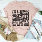 I'm A Strong Independent Woman Until I Have To Take Out The Trash Tee