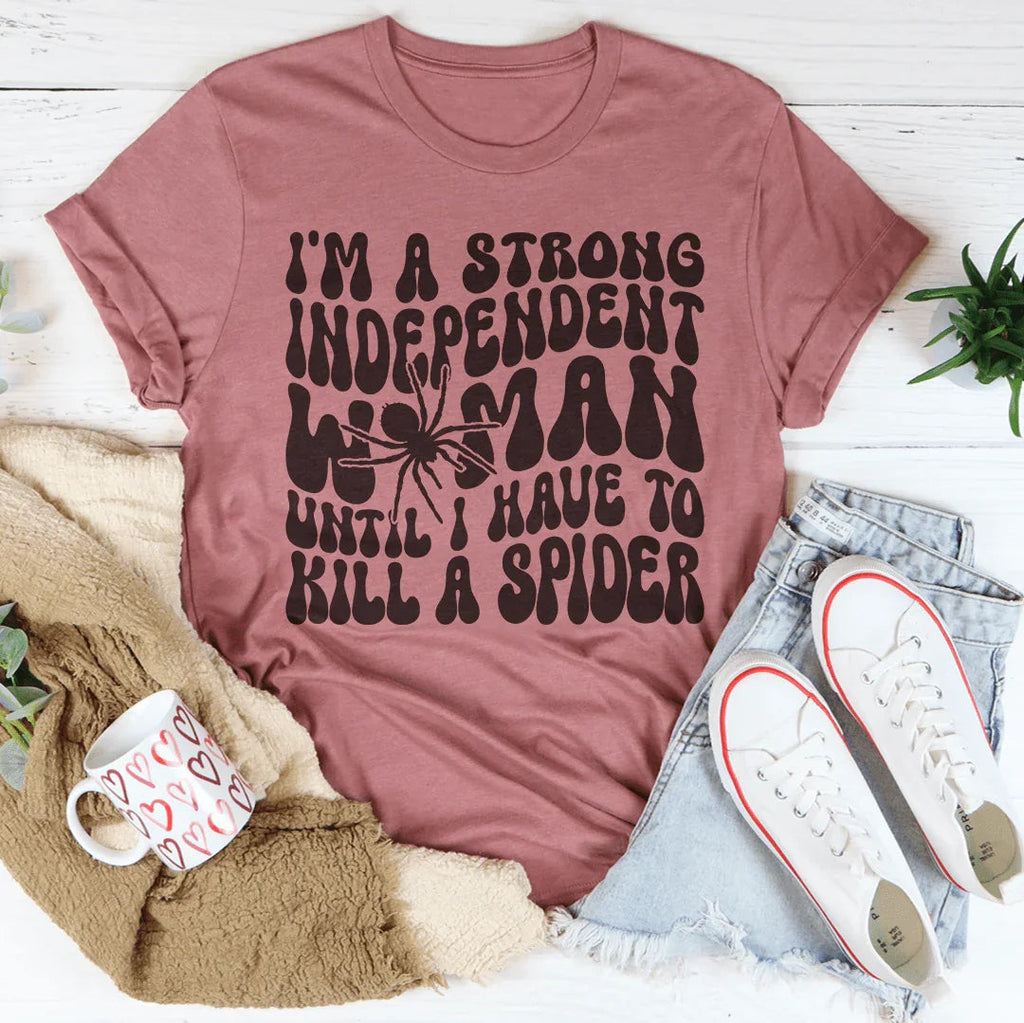 I’m A Strong Independent Woman Until Tee Peachy Sunday
