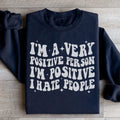 I'm A Very Positive Person Sweatshirt Peachy Sunday